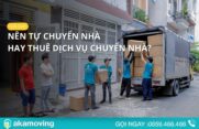 Nên tự chuyển nhà hay thuê dịch vụ chuyển nhà?